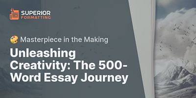 Unleashing Creativity: The 500-Word Essay Journey - 🎨 Masterpiece in the Making