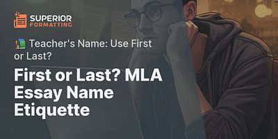 First or Last? MLA Essay Name Etiquette - 📚 Teacher's Name: Use First or Last?